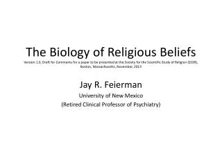 Jay R. Feierman University of New Mexico ( R etired Clinical Professor of Psychiatry)
