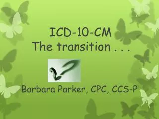 ICD-10-CM The transition . . .