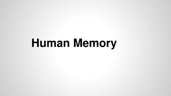 Ppt Human Memory Powerpoint Presentation Free Download Id 2259736