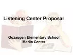 Listening Center Proposal - slide 1