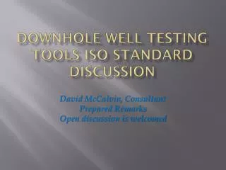 Downhole Well testing tools ISO Standard Discussion
