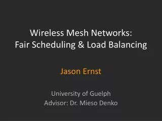 Wireless Mesh Networks: Fair Scheduling &amp; Load Balancing