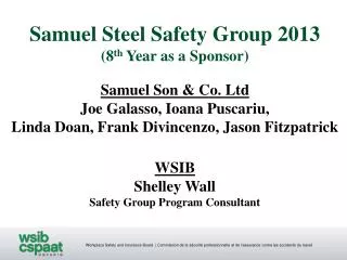 Samuel Steel Safety Group 2013 (8 th Year as a Sponsor)
