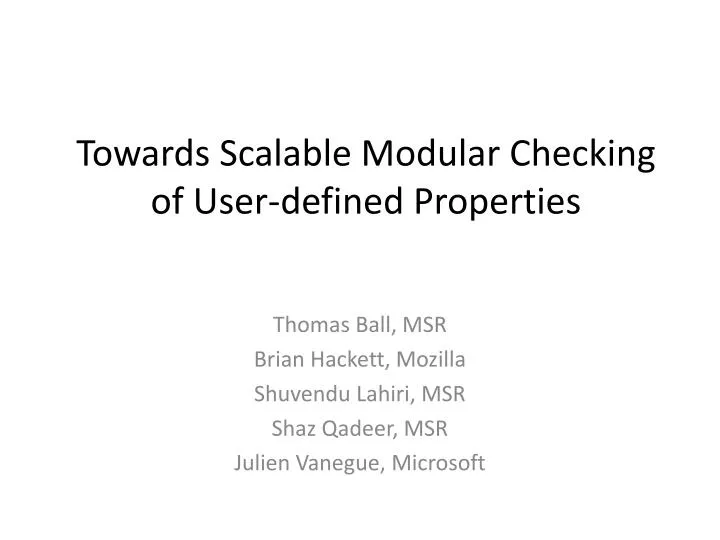 towards scalable modular c hecking of user defined p roperties