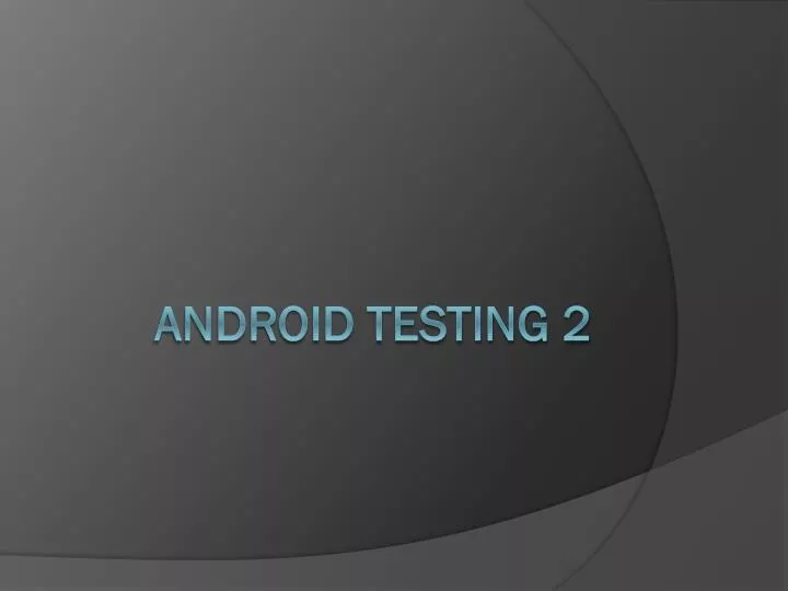 android testing 2