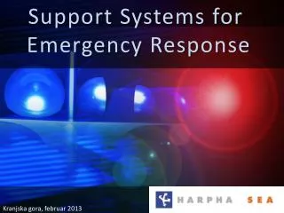 Support Systems for Emergency Response