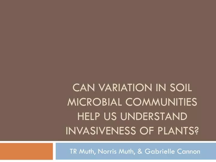 can variation in soil microbial communities help us understand invasiveness of plants