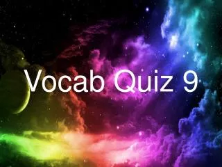 Vocab Quiz 9