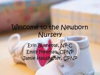 Welcome to the Newborn Nursery