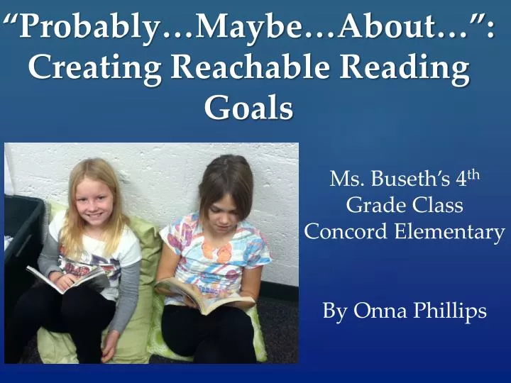 probably maybe about creating reachable reading goals
