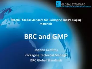 BRC/ IoP Global Standard for Packaging and Packaging Materials BRC and GMP