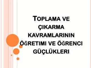 toplama ve karma kavramlar n n retimi ve renci g l kleri