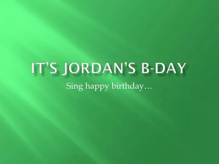 it s jordan s b day