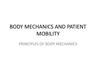 BODY MECHANICS AND PATIENT MOBILITY