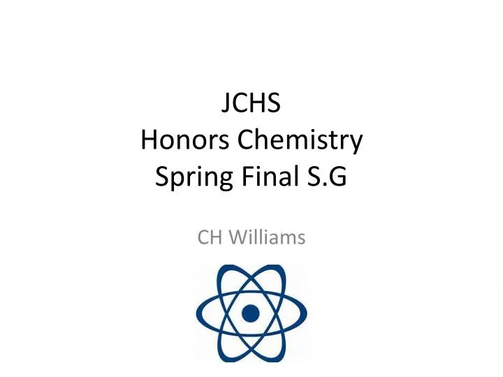jchs honors chemistry spring final s g