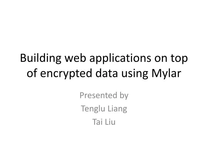 building web applications on top of encrypted data using mylar