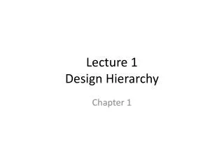 Lecture 1 Design Hierarchy