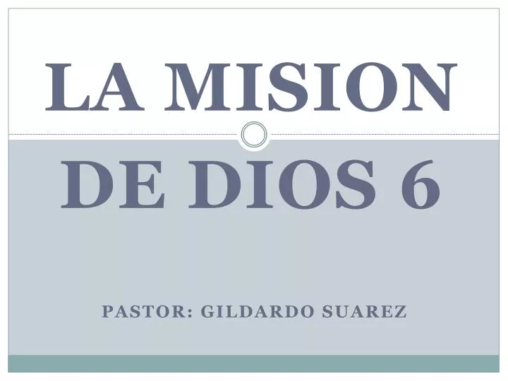 la mision de dios 6 pastor gildardo suarez