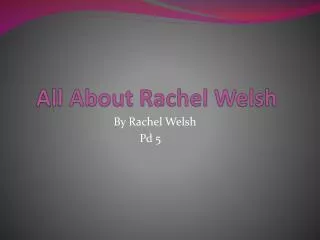 all about rachel welsh