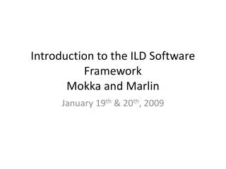 Introduction to the ILD Software Framework Mokka and Marlin