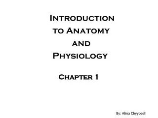 Introduction to Anatomy and Physiology Chapter 1