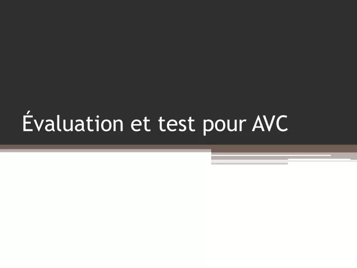 valuation et test pour avc