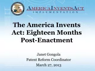 The America Invents Act: Eighteen Months Post-Enactment