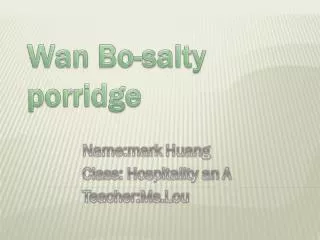 Wan Bo-salty porridge