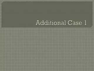 Additional Case 1