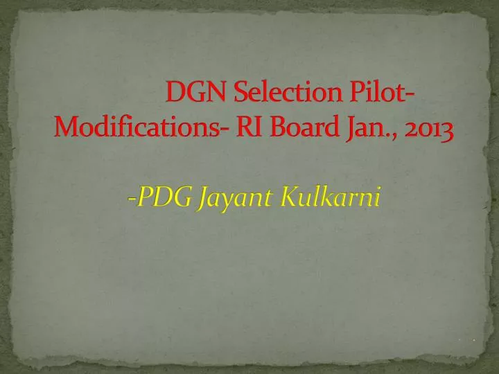 dgn selection pilot modifications ri board jan 2013 pdg jayant kulkarni