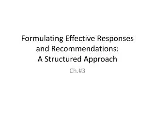 Formulating Effective Responses and Recommendations: A Structured Approach