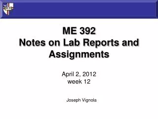 ME 392 Notes on Lab Reports and Assignments April 2, 2012 week 12
