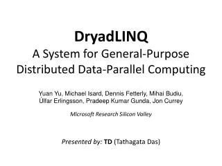 DryadLINQ A System for General-Purpose Distributed Data-Parallel Computing
