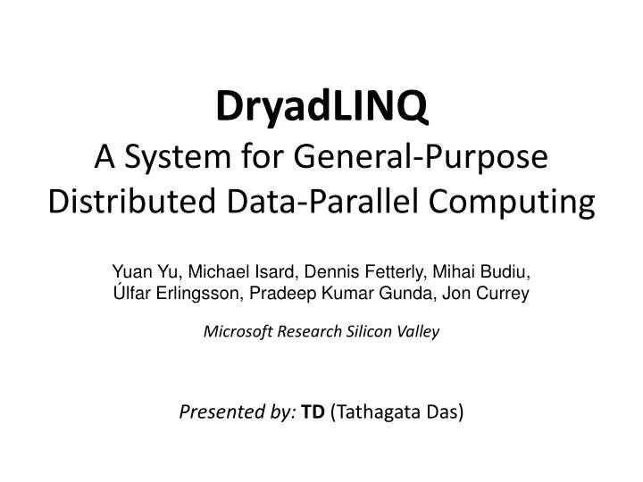 dryadlinq a system for general purpose distributed data parallel computing