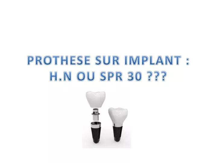 prothese sur implant h n ou spr 30