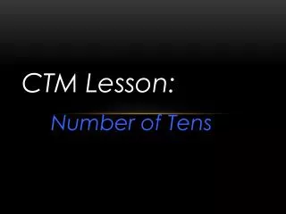 CTM Lesson : Number of Tens