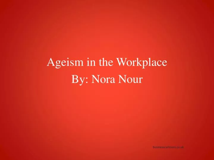 ageism in the workplace by nora nour