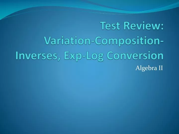 test review variation composition inverses exp log conversion