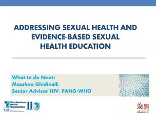 Addressing S exual Health and E vidence-Based Sexual Health Education
