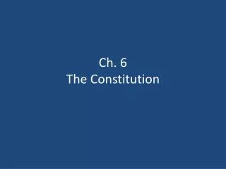 Ch. 6 The Constitution