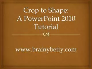 Crop to Shape: A PowerPoint 2010 Tutorial