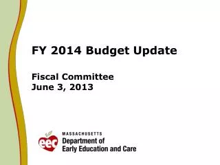 FY 2014 Budget Update Fiscal Committee June 3, 2013