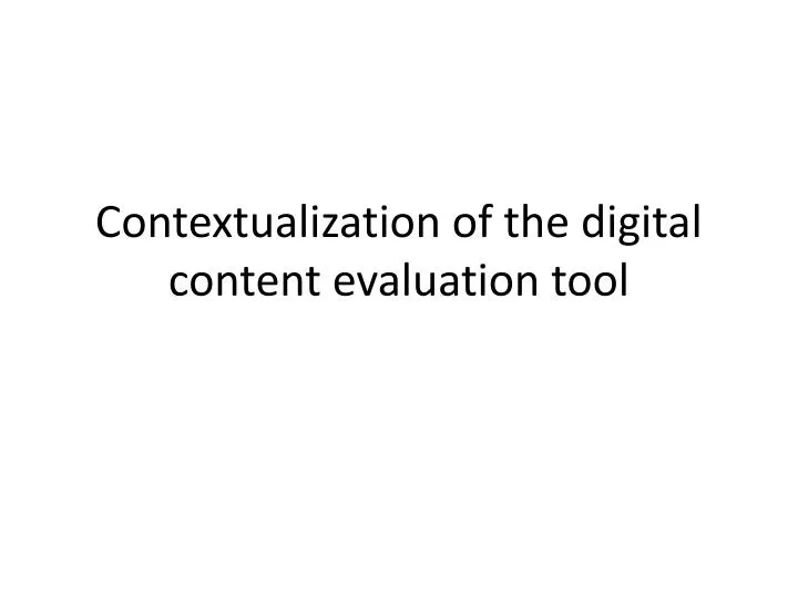 contextualization of the digital content evaluation tool