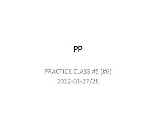PRACTICE CLASS #5 (#6) 2012-03-27/28
