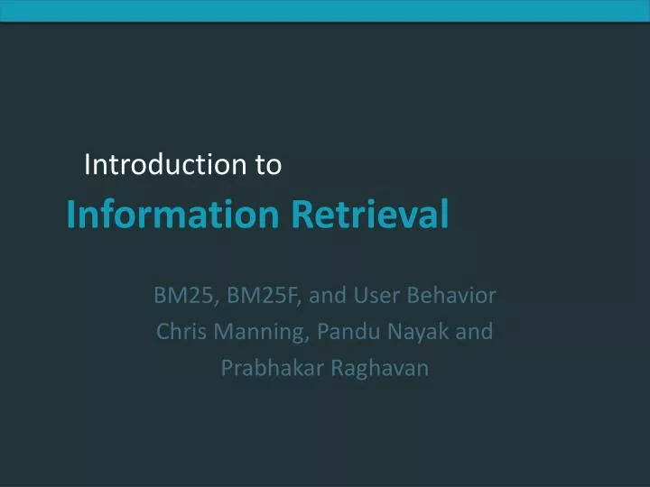 bm25 bm25f and user behavior chris manning pandu nayak and prabhakar raghavan