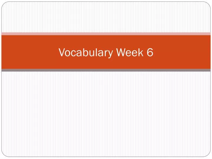 vocabulary week 6