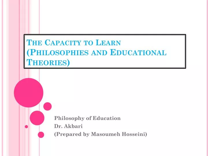 the capacity to learn philosophies and educational theories