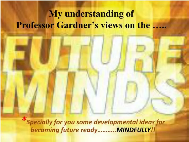 my understanding of professor gardner s views on the