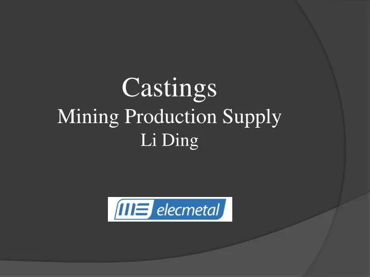 castings mining production supply li ding