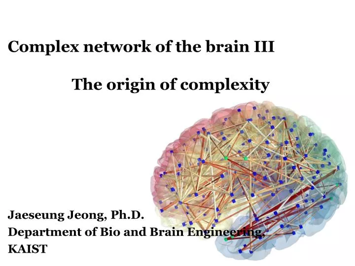 complex network of the brain iii the origin of complexity